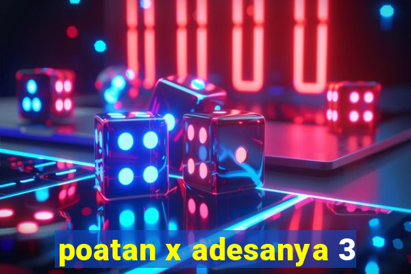 poatan x adesanya 3